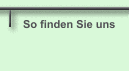 So finden Sie uns
